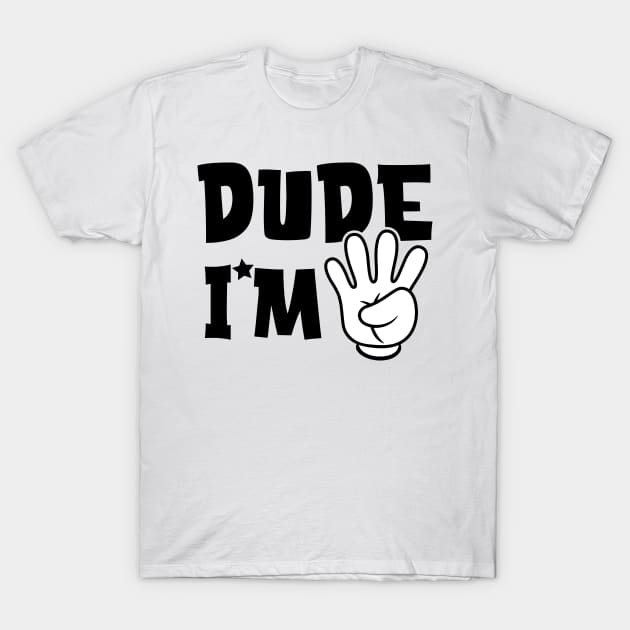 Dude I am 4 Birthday T-Shirt by Hobbybox